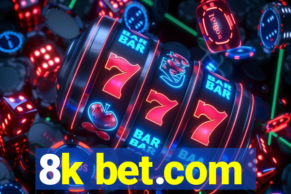 8k bet.com